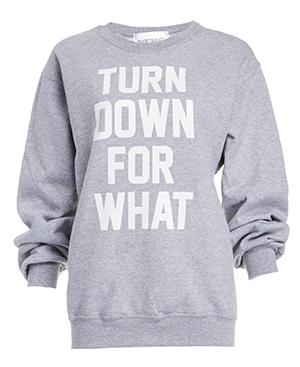 SUPERMUSE Turn Down For What Sweatshirt