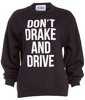 SUPERMUSE Don't Drake and Drive Sweatshirt