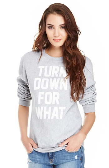SUPERMUSE Turn Down For What Sweatshirt Slide 1